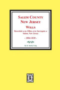 Salem County, New Jersey Wills, 1804-1830. Vol. #1: (recorded in the Office of the Surrogate at Salem, New Jersey) - Paperback