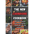 The New Carnivore Cookbook: High- protein carnivore recipes, Paleo carnivore cooking guide, zero-carb carnivore meals - Paperback