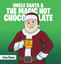 Uncle Santa & the Magic Hot Chocolate - Hardcover