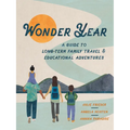 Wonder Year: A Guide to Long-Term Family Travel and Worldschooling - Paperback