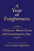 A Year of Forgiveness: A Course in Miracles Lessons with Commentary from Jesus - Paperback