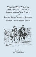 Virginia and West Virginia Genealogical Data from Revolutionary War Pension and Bounty Land Warrant Records, Volume 6 Ullum Through Zumwalt - Paperback