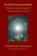 The 100-Day Ngondro Retreat: Based on the Longchen Nyingtik and the Words of My Perfect Teacher - Paperback