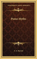 Pomo Myths - Hardcover