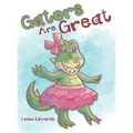 Gators Are Great - Hardcover