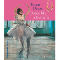 Edgar Degas: Dance Like a Butterfly - Paperback