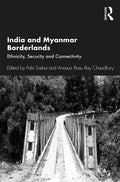 India and Myanmar Borderlands: Ethnicity, Security and Connectivity - Paperback