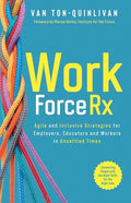 WorkforceRx: Agile and Inclusive Strategies for Employers, Educators and Workers in Unsettled Times - Paperback