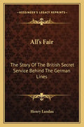 All's Fair: The Story of the British Secret Service Behind the German Lines - Paperback