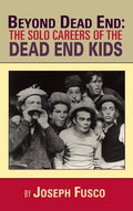 Beyond Dead End: The Solo Careers of The Dead End Kids (hardback) - Hardcover