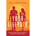 Your Lifepath: How to Make Each Stage of Your Life Exceptional - Paperback