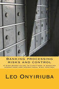 Banking processing risks and control: A risk-based guide to functions in banking operations and operational risk control - Paperback