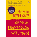 How to Behave So Your Preschooler Will, Too! - Paperback