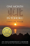 One Month in Tohoku: An Englishwoman's memoir on life after the Japanese tsunami - Paperback