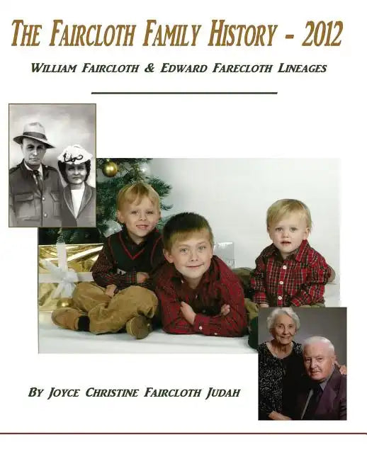The Faircloth Family History - 2012: William Faircloth & Edward Farecloth Lineages - Paperback