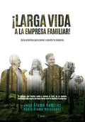 ¡Larga vida a la empresa familiar!: Guía práctica para poner a punto tu negocio. - Paperback