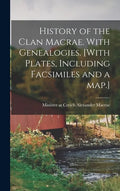 History of the Clan Macrae. With Genealogies. [With Plates, Including Facsimiles and a Map.] - Hardcover