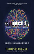 Neuroplasticity: Your Brain's Superpower: Change Your Brain and Change Your Life - Paperback