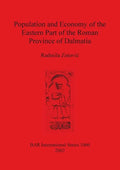 Population and Economy of the Eastern Part of the Roman Province of Dalmatia - Paperback