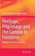 Heritage, Pilgrimage and the Camino to Finisterre: Walking to the End of the World - Hardcover