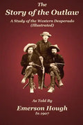 The Story of the Outlaw: A Study of the Western Desperado - Paperback