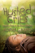 Hushed Cries: Healing Is Found in the Choices You Make - Paperback