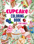 Cupcake Coloring Book for Girls: 50 ART Designs - Coloring Book With Sweet Cookies, Cupcakes, Cakes, Chocolates, Fruit And Ice Cream - Desert Coloring - Paperback