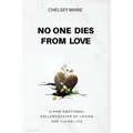 No One Dies from Love: A Raw Emotional Rollercoaster of Loving and Living Life - Paperback