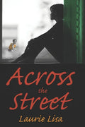 Across The Street: A gripping novel about the limits of love between twin sisters, and the family conflicts that result when one agrees t - Paperback