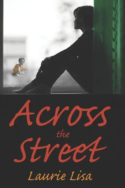 Across The Street: A gripping novel about the limits of love between twin sisters, and the family conflicts that result when one agrees t - Paperback