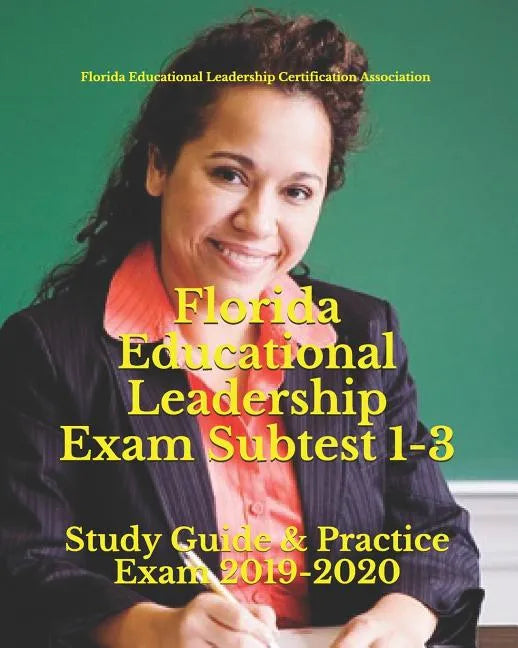 Florida Educational Leadership Exam Subtest 1-3: Study Guide & Practice Exam 2019-2020 - Paperback