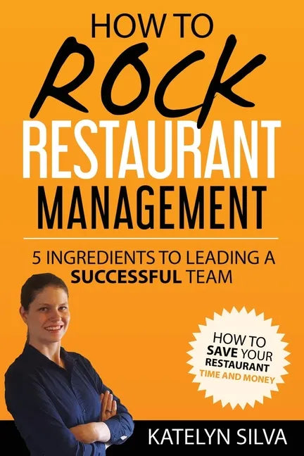 How to Rock Restaurant Management: 5 Ingredients to Leading a Successful Team - Paperback