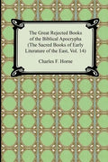 The Great Rejected Books of the Biblical Apocrypha (the Sacred Books of Early Literature of the East, Vol. 14) - Paperback