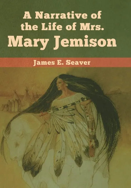 A Narrative of the Life of Mrs. Mary Jemison - Hardcover