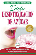 Desintoxicación de azúcar: venza la adicción a los antojos de azúcar (incluye dieta para aumentar la energía y recetas sin azúcar para perder pes - Paperback