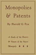 Monopolies and Patents: A Study of the History and Future of the Patent Monopoly - Paperback