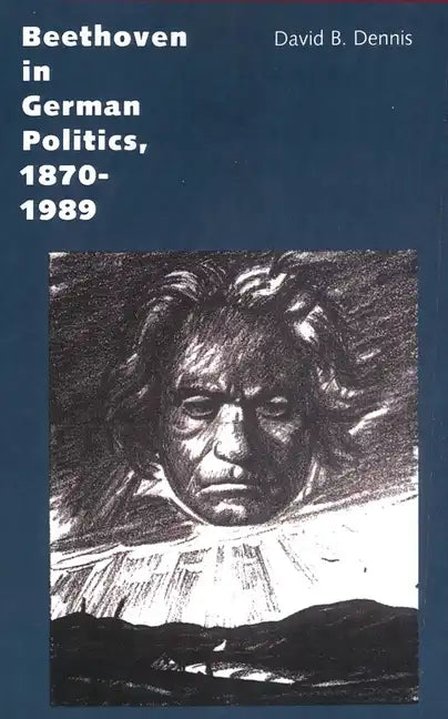 Beethoven in German Politics, 1870-1989 - Paperback