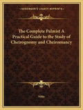 The Complete Palmist a Practical Guide to the Study of Cheirognomy and Cheiromancy - Paperback