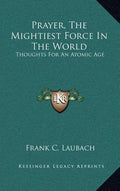 Prayer, the Mightiest Force in the World: Thoughts for an Atomic Age - Hardcover