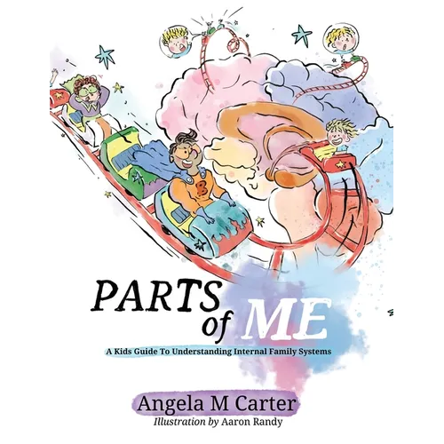 Parts Of Me: A Kids Guide To Understanding Internal Family Systems - Paperback