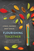 Flourishing Together: A Christian Vision for Students, Educators, and Schools - Paperback