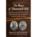The Boys of Diamond Hill: The Lives and Civil War Letters of the Boyd Family of Abbeville County, South Carolina, 2d ed. - Paperback