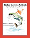 Rufus Rides a Catfish: (And Other Fables From the Farmstead) - Paperback