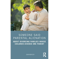 Someone Said Parental Alienation: About Divorcing Families Whose Children Avoided One Parent - Paperback