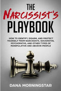 The Narcissist's Playbook: How to Identify, Disarm, and Protect Yourself from Narcissists, Sociopaths, Psychopaths, and Other Types of Manipulative an - Paperback