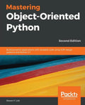 Mastering Object-Oriented Python - Second Edition - Paperback