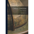 Great Singers: Malibran to Materna - Paperback