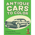 Antique Cars to Color: Coloring Book for Dementia Patients - Paperback