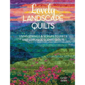 Lovely Landscape Quilts: Using Strings and Scraps to Piece and Applique Scenic Quilts - Paperback