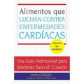 Alimentos Que Luchan Contra Las Enfermedades Cardiacas: Una Guia Nutricional Para Mantener Sano El Corazon - Paperback